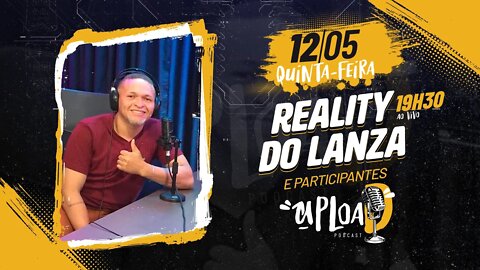 REALITY DO LANZA E PARTICIPANTES - Upload Podcast #54