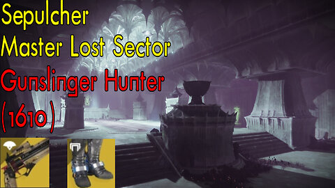 Destiny 2 | Sepulcher | Master Lost Sector | Gunslinger Hunter (w/ Lucky Pants) | Season 19