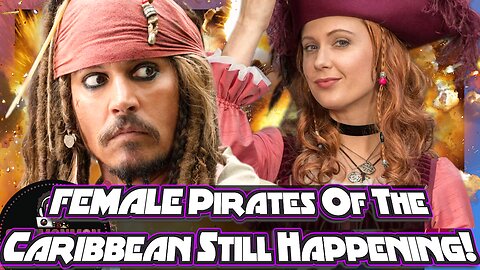 Reboot FEMALE Pirates Of The Caribbean Still Happening!