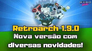 Retroarch 1.9.0 - Nova versão! Confira as novidades!