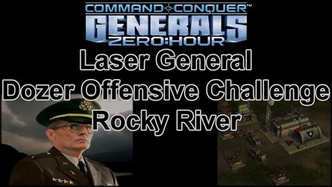 Laser Gen Dozer Offensive Challenge: Rocky River - C&C Generals Zero Hour 1080p 60fps