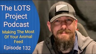 Making The Most of Your Animal Feed Episode 132 The LOTS Project Podcast