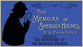Audio Book: Memoirs of Sherlock Holmes 8 Adventure of the Resident Patient