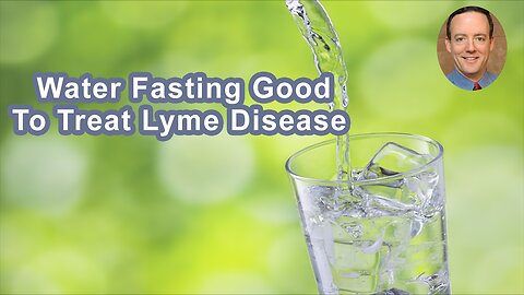 Is Water Fasting Good To Treat Lyme Disease? What About Migraines?