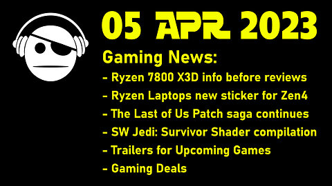 Gaming News | Ryzen 7800 X3D | RT Overdrive | Games optimizations | upcoming games | 05 APR 2023