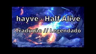 hayve - Half Alive Tradução / Legendado