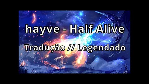 hayve - Half Alive Tradução / Legendado