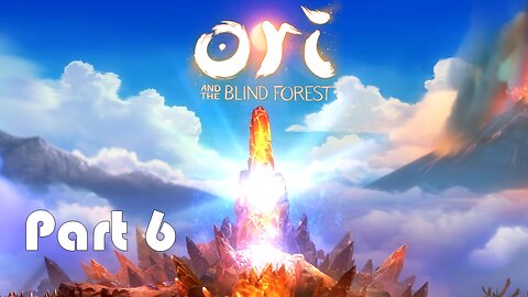 Lets Play Ori and the Blind Forest Part 6 (Oreos up on the Mountain Top)