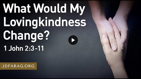 What Would My Lovingkindness Change? - JD Farag