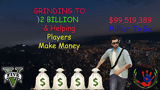Grinding To 2 Billion & Helping Players Make Money - GTA ONLINE - 12/13/2023