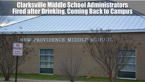 Clarksville Middle School Administrators Fired after Drinking, Coming Back to Campus