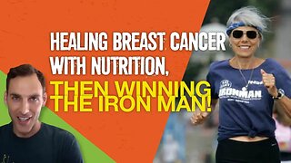 Healing Breast Cancer with Nutrition, Then Winning the Iron Man! (Dr. Ruth Heidrich)