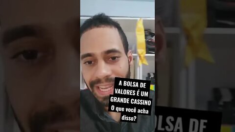 A BOLSA DE VALORES É UM CASSINO LEGALIZADO NO BRASIL