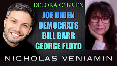 Delora O'Brien Discusses Joe Biden, Democrats, Bill Barr & George Floyd with Nicholas Veniamin