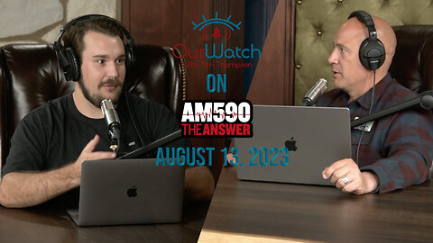 Our Watch on AM590 The Answer // August 13, 2023