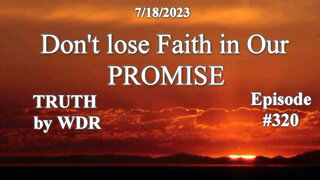 Don't lose Faith in Our Promise - Ep. 320 TRUTH by WDR Full Show