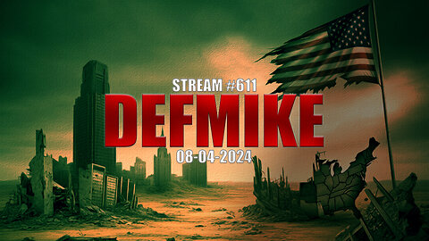 08.04.24 THE DEFMIKE STREAM #611