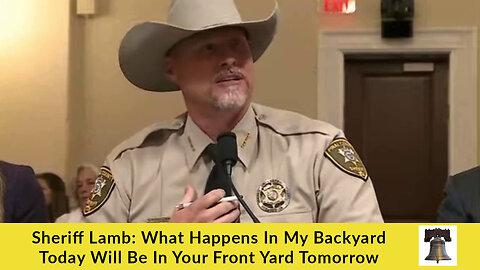 Sheriff Lamb: What Happens In My Backyard Today Will Be In Your Front Yard Tomorrow