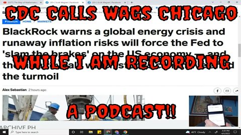 CDC Calls Live while I am Recording a "BlackRock" Economic Warning! WTF? :Apr 5, 2022 3:23 PM