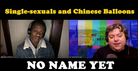 Single-sexuals and Chinese Balloons - S3 Ep. 13 No Name Yet Podcast