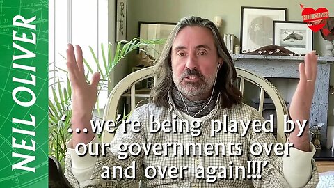 we’re being played by our governments over and over again!!!~ Neil Oliver