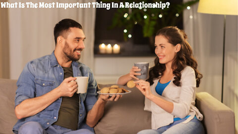 What is the most important thing in a relationship?
