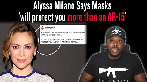 Alyssa Milano Says “masks ‘will protect you more than an AR-15’