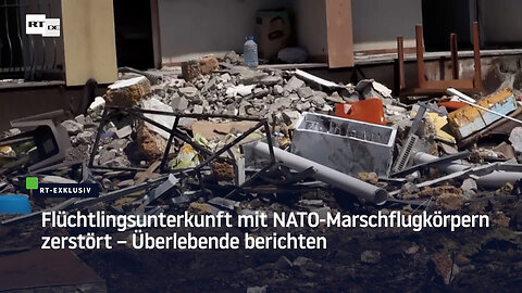 RT-Exklusiv: Flüchtlingsunterkunft mit NATO-Marschflufkörpern zerstört – Überlebende berichtеn