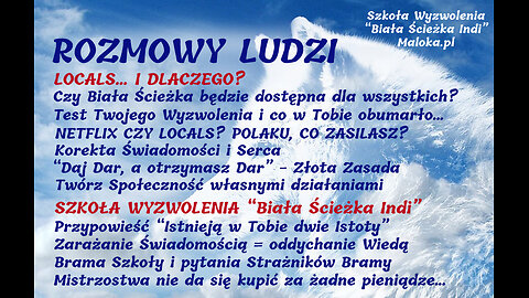 ROZMOWY LUDZI: "LOCALS... i dlaczego?" + "SZKOŁA WYZWOLENIA Biała Ścieżka Indi" - ANTY New Age!