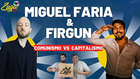 MIGUEL FARIA & FIRGUN - Comunismo vs Capitalismo - Zuga Talks #portugal #comunismo #capitalismo