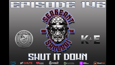 Sergeant and the Samurai Episode 146: Shut it Down