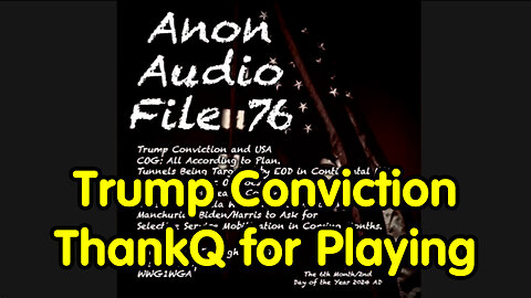 Trump Conviction: ThankQ For Playing | US_Mil Counterterrorism Timeline | Biden "Draft" Likely
