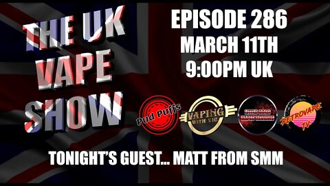 The UK Vape Show - Episode 286 - With Matt from SMM