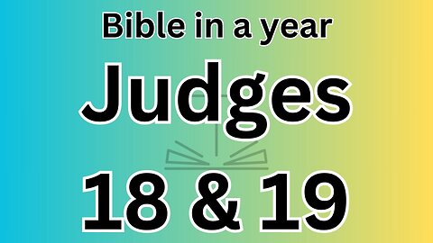 Judges 18 & 19