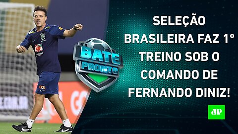 NOVA ERA! Fernando Diniz comanda o 1º TREINO na Seleção Brasileira! | BATE PRONTO - 06/09/23