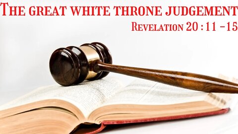 The great white throne judgement - 21 March 21