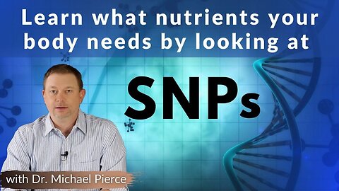 Learn what nutrients your body needs by looking at SNPs (Single Nucleotide Polymorphisms)