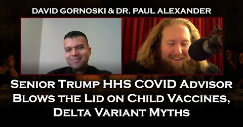 Senior Trump HHS COVID Advisor Blows the Lid on Child Vaccines, Delta Variant Myths