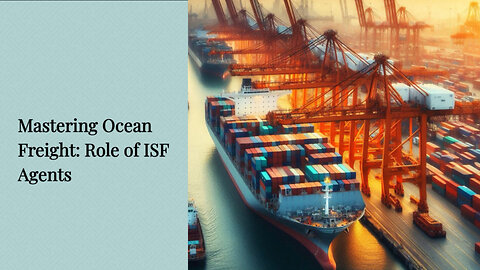 Smooth Sailing: The Role of ISF Agents and Brokers in Ocean Freight Operations