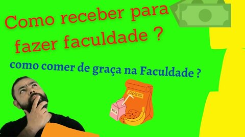 Como receber para fazer fac.? Como comer de graça na fac.?