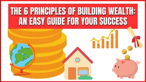 The Easy Way to Wealth: Unlocking the Secrets of the 6 Principles