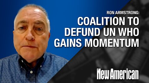 Conversations That Matter | Coalition to Defund UN WHO Gains Momentum: Ron Armstrong