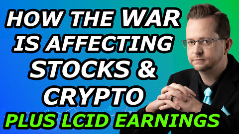 How the Ukraine War Is Affecting the Stock Market and Crypto + LCID Earnings - Tue, March 1, 2022
