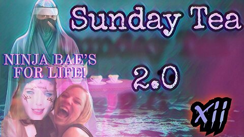 The Sunday Tea 2.0 XI - Feat. Bad Boi Tragic, Anna Nikol, Alex Glitter, & Ritalin