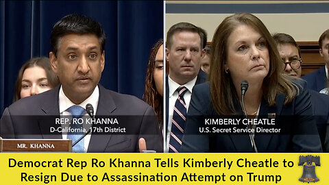 Democrat Rep Ro Khanna Tells Kimberly Cheatle to Resign Due to Assassination Attempt on Trump