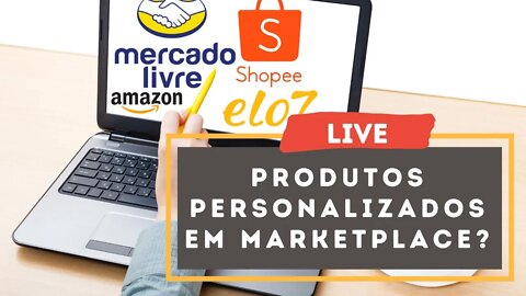 Vender produto personalizado em marketPlace [ Mercado Livre, Shopee, Elo 7, Amazon ]