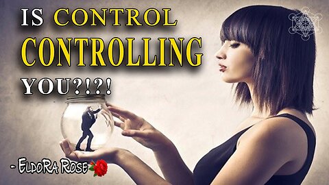 Is Control Controlling YOU? ~Ascension Tips~