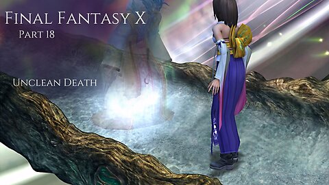 Final Fantasy X Part 18 - Unclean Death