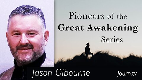 Pioneers of The Great Awakening Series – Session 19: Jason Olbourne