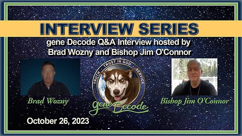 2023-10-26: Brad Wozny & Bishop Jim O'Connor Q&A with gene Decode (Revised 2024)